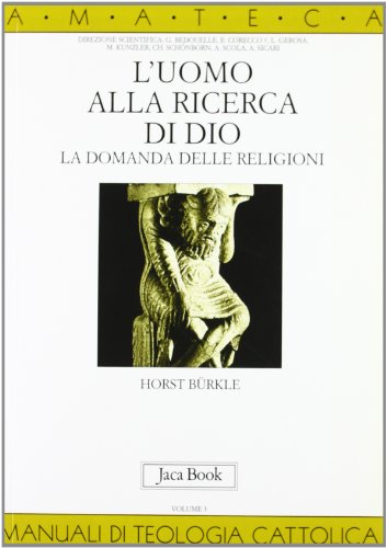 L'uomo alla ricerca di Dio. La domanda delle religioni (9788816404892) by Horst And Benussi L'uomo Alla Ricerca Di Dio. La Domanda Delle Religioni BÃ¼rkle