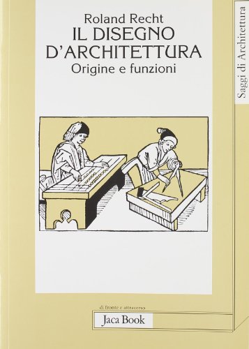 Il disegno d'architettura. Origine e funzioni (9788816405219) by Roland Recht