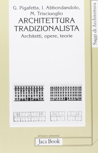 Imagen de archivo de Architettura tradizionalista. Architetti, opere, teorie a la venta por libreriauniversitaria.it
