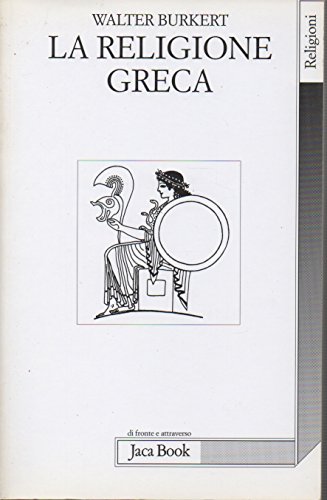 9788816405851: La religione greca di epoca arcaica e classica (Di fronte e attraverso. Religioni)