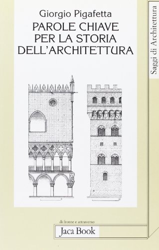 9788816406100: Parole chiave per la storia dell'architettura (Di fronte e attr. Saggi di architettura)