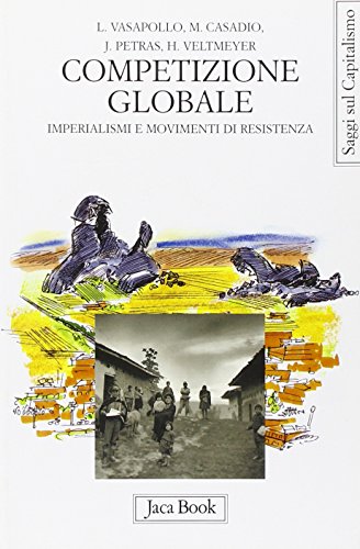 Stock image for Competizione globale. Imperialismi e movimenti di resistenza (Di fronte e attraverso.Saggi sul capital.) for sale by medimops