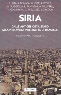 Beispielbild fr Siria. Dalle antiche citt-stato alla primavera interrotta di Damasco zum Verkauf von medimops