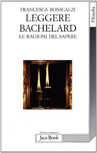 Leggere Bachelard. Le ragioni del sapere