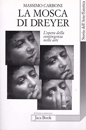 La mosca di Dreyer. L'opera della contingenza nelle arti