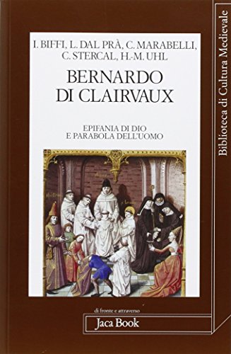 Imagen de archivo de Bernardo di Clairvaux. Epifania di Dio e parabola dell'uomo. Atti del Convegno su San Bernardo di Clairvaux promosso dalla Abbazia di Santa Croce in Gerusalemme, Roma 27-28 ottobre 2006 a la venta por Librerie Dedalus e Minotauro