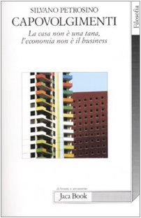 Beispielbild fr Capovolgimenti. La casa non  una tana, l'economia non  il business zum Verkauf von medimops