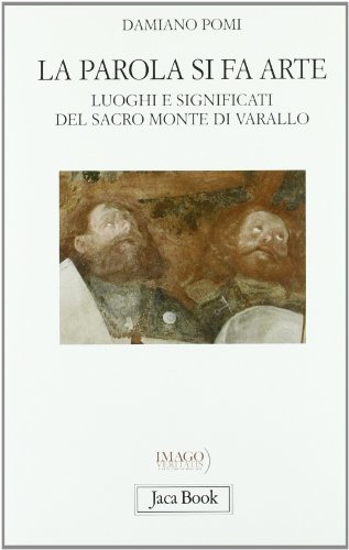 9788816408340: La parola si fa arte. Luoghi e significati del Sacro Monte di Varallo