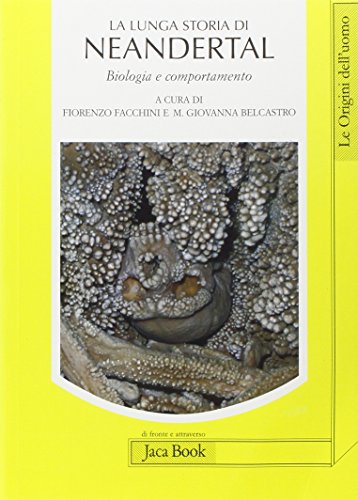 La lunga storia di Neandertal. Biologia e comportamento