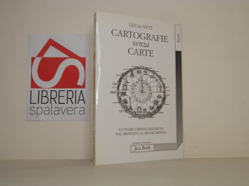 9788816408531: Cartografie senza carte. Lo spazio urbano descritto dal Medioevo al Rinascimento (Di fronte e attraverso. Storia)