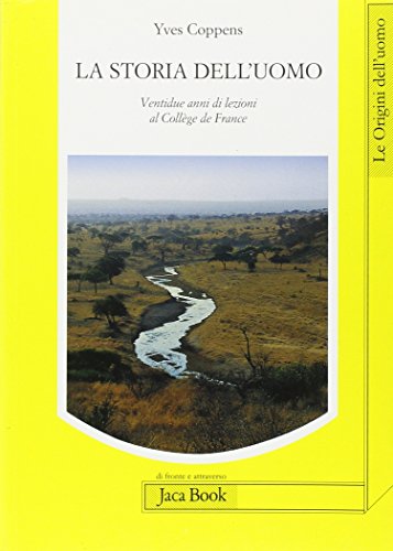 9788816408883: La storia dell'uomo. Ventidue anni di lezioni al Collge de France (1983-2005) (Di fronte e attr. Le origini dell'uomo)