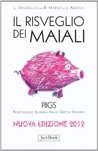 Imagen de archivo de Il risveglio dei maiali. Piigs Portogallo, Irlanda, Italia, Grecia, Spagna a la venta por libreriauniversitaria.it