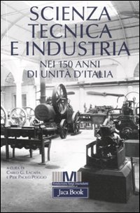 9788816411326: Scienza, tecnica e industria nei 150 anni di unit d'Italia (Di fronte e attraverso. Storia)