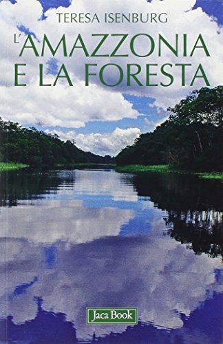 9788816411470: L'Amazzonia e la foresta (Di fronte e attraverso. Terra terra)