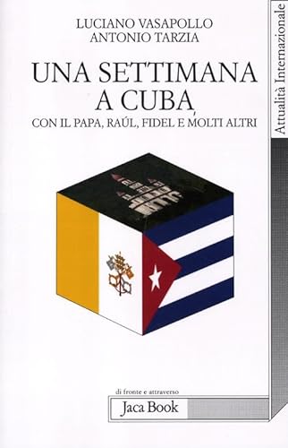 Stock image for Una settimana a Cuba con il papa, Raul, Fidel e molti altri for sale by libreriauniversitaria.it