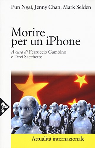 9788816412460: Morire per un iPhone. La Apple, la Foxconn e la lotta degli operai cinesi (Di fronte e attraverso. Attualit intern.)