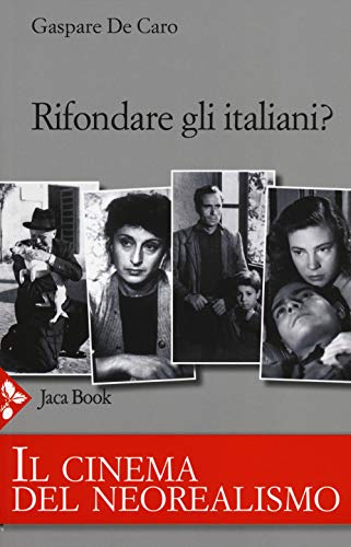 Stock image for Rifondare gli italiani. Il cinema del neorealismo for sale by libreriauniversitaria.it