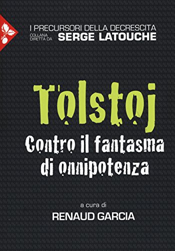 9788816412972: Tolstoj. Contro il fantasma dell'onnipotenza (I precursori della decrescita)