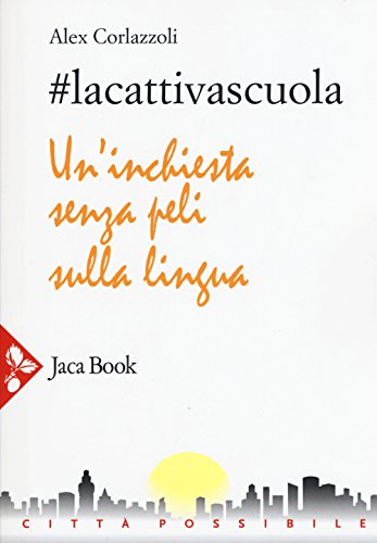 9788816413238: #lacattivascuola. Un'inchiesta senza peli sulla lingua (Citt possibile)