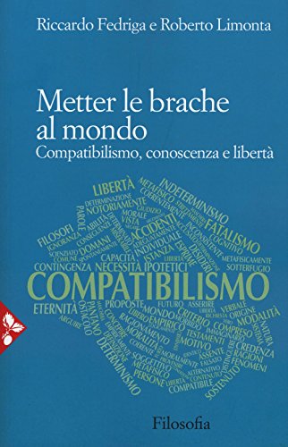 Stock image for Metter le brache al mondo. Compatibilismo, conoscenza e libert for sale by libreriauniversitaria.it