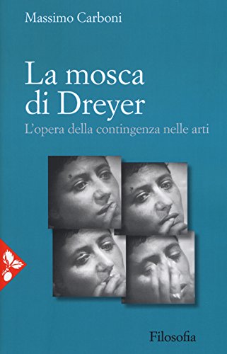 Stock image for La mosca di Dreyer. L'opera della contingenza nelle arti for sale by libreriauniversitaria.it