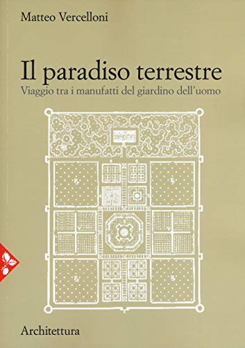 Stock image for Il paradiso terrestre. Viaggio tra i manufatti del giardino dell'uomo. Nuova ediz. for sale by libreriauniversitaria.it