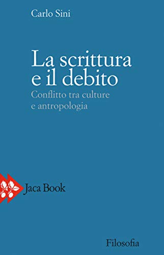 9788816416154: La scrittura e il debito. Conflitto tra culture e antropologia (Filosofia)