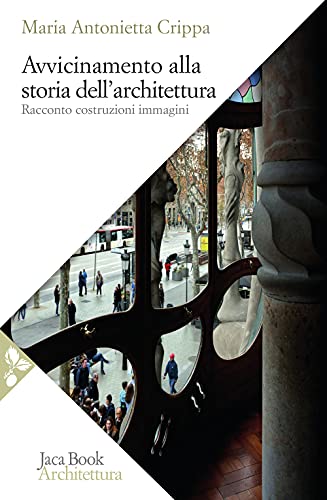 9788816417229: Avvicinamento alla storia dell'architettura. Racconto, costruzioni, immagini (Saggi di architettura)
