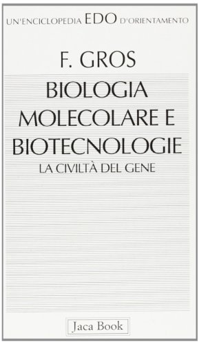 9788816430822: Biologia molecolare e biotecnologia. La civilt del gene (Edo. Un'enciclopedia di Orientamento)