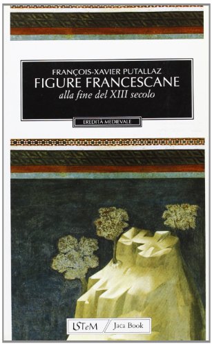 Figure francescane alla fine del XIII secolo (9788816433038) by FranÃ§ois-Xavier Putallaz