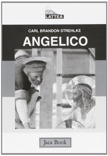 Angelico (La Via lattea) (Italian Edition) (9788816460034) by Strehlke, Carl Brandon