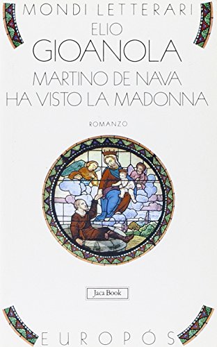 Stock image for Martino de Nava Ha Visto La Madonna: Guerra E Miracoli Nel Monferrato del Seicento: Romanzo for sale by libreriauniversitaria.it