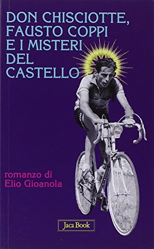 Stock image for Don Chisciotte, Fausto Coppi e i misteri del castello for sale by libreriauniversitaria.it