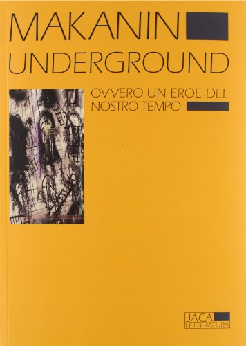 9788816530102: Underground. Ovvero un eroe del nostro tempo (Jaca letteraria)