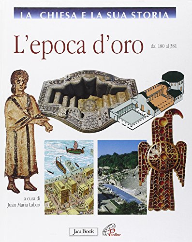 L'epoca d'oro dal 180 al 381 (La Chiesa e la sua storia)