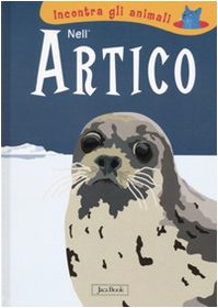 Beispielbild fr Nell'Artico. Incontra gli animali zum Verkauf von libreriauniversitaria.it