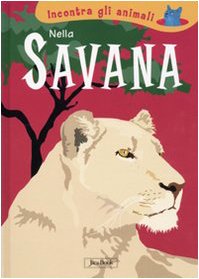 Beispielbild fr Nella savana. Incontra gli animali zum Verkauf von libreriauniversitaria.it