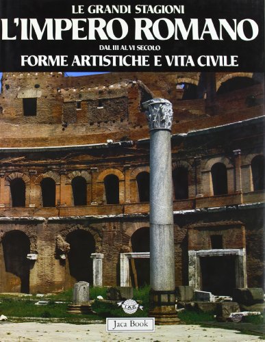 9788816600478: L'impero romano. Dal III al VI secolo. Forme artistiche e vita civile