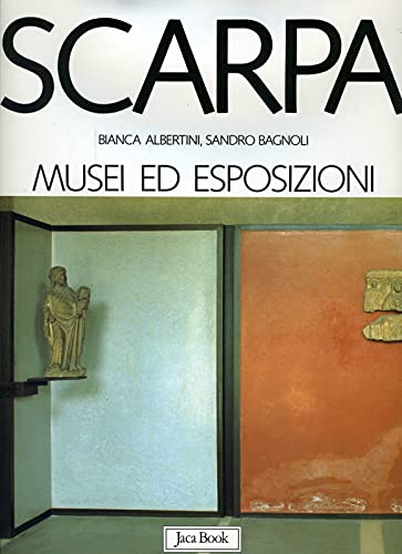 Scarpa: I musei e le esposizioni (I Contemporanei) (Italian Edition) (9788816601260) by Albertini, Bianca