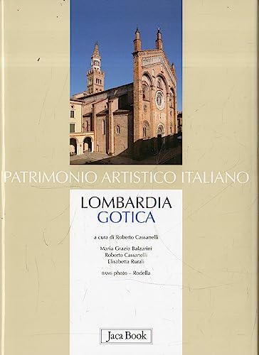 9788816602755: Lombardia gotica (Patrimonio artistico italiano)