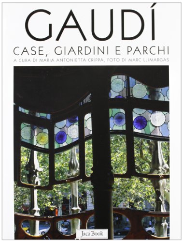 Imagen de archivo de Gaud. Case, giardini e parchi Crippa, Maria Antonietta and Servadio, Leonardo a la venta por Librisline