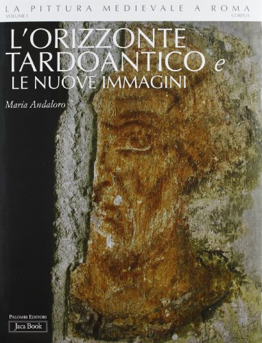 9788816603714: L'orizzonte tardo antico e le nuove immagini vol. 1 - 306-468