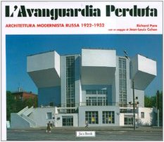 L'avanguardia perduta. Architettura modernista russa 1922-1932 (9788816603875) by Pare Richard