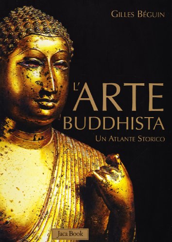 L'arte buddhista. Un atlante storico (9788816604193) by BÃ©guin, Gilles