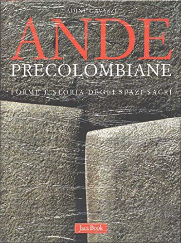 Imagen de archivo de Ande precolombiane. Forme e storia degli spazi sacri a la venta por libreriauniversitaria.it