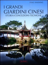 9788816604445: I grandi giardini cinesi. Storia, concezione, tecniche. Ediz. illustrata (Varie. Illustrati)