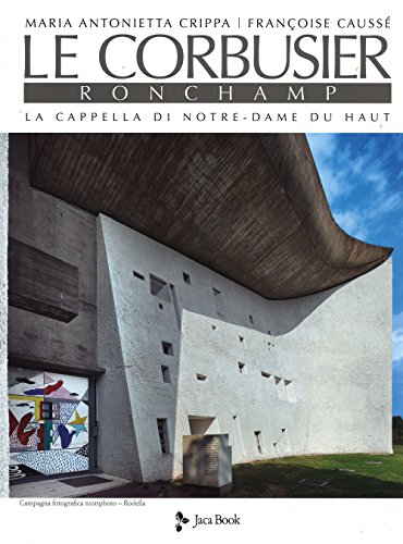 Imagen de archivo de Le Corbusier Ronchamp. La Cappella di Notre-Dame du Haut a la venta por Marcus Campbell Art Books