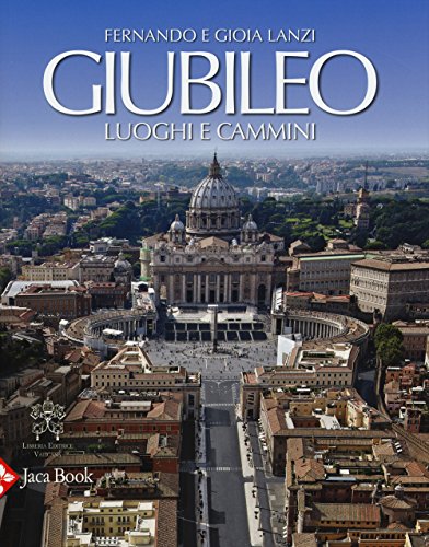 Stock image for Giubileo. Luoghi e cammini. Ediz. illustrata Lanzi, Gioia and Lanzi, Fernando for sale by Librisline