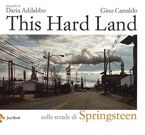 Beispielbild fr This Hard Land. Sulle Strade Di Springsteen. Ediz. Illustrata zum Verkauf von Rheinberg-Buch Andreas Meier eK