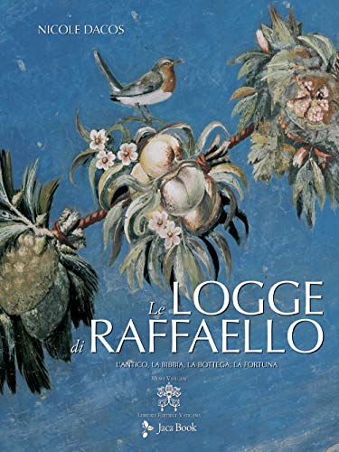 9788816606067: Le Logge di Raffaello. L'antico, la Bibbia, la bottega, la fortuna. Ediz. illustrata (Monumenta Vaticana Selecta)